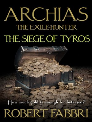 cover image of Archias the Exile-Hunter--The Siege of Tyros.  an Alexander's Legacy novella
